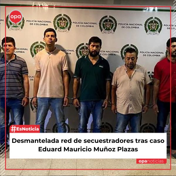Desmantelada red de secuestradores tras caso Eduard Maurcio Muñoz Plazas