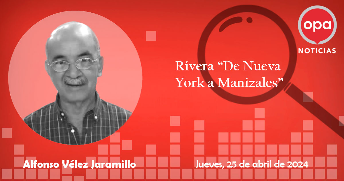 Rivera “De Nueva York a Manizales”